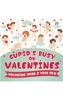 Cupid's Busy on Valentines Coloring Book 8 Year Old
