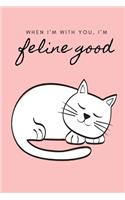 When I'm with you, I'm feline good