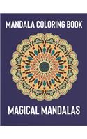 Mandala Coloring Book: Magical Mandalas - An Adult Coloring Book with Fun, Easy, and Relaxing Mandalas