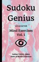 Sudoku Genius Mind Exercises Volume 1: Indian Valley, Idaho State of Mind Collection
