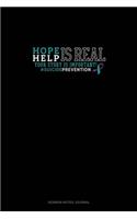 Hope Is Real - Help Is Real - Your Story Is Important! #SuicidePrevention