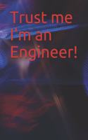 Trust me I'm an Engineer!