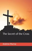 The Secret of the Cross: (20 Collected Works of Andrew Murray)