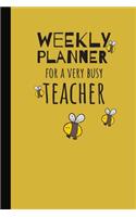 Weekly Planner For A Very Busy Teacher: Weekly Organiser / Journal, Notebook Organizer, Week Per Page, 50 Pages Ruled White Paper, 106 pages, Cute Fun Gift for Teachers Primary School Kind