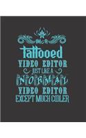 Im a Tattooed Video Editor Just Like a Normal Video Editor Except Much Cooler