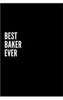 Best Baker Ever Notebook: The perfect gift for the professional in your life - Funny 100 page lined journal!