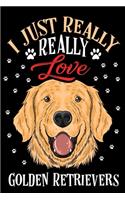 I Just Really Love Golden Retriever Journal Notebook