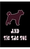 And Tic Tac Toe: Dog Owners And Tic Tae Toe Board Game Enthusiasts Book 6"x9" 100 pages Notebook