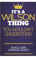 It's A Wilson Thing You Wouldn't Understand Small (6x9) Journal/Diary