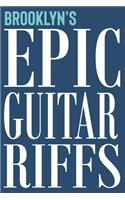 Brooklyn's Epic Guitar Riffs: 150 Page Personalized Notebook for Brooklyn with Tab Sheet Paper for Guitarists. Book format: 6 x 9 in(39 Personalized Guitar Riffs Journal)