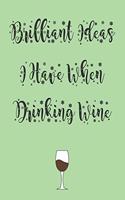 Brilliant Ideas I Have When Drinking Wine best gift Birthday/Valentine's Day/Anniversary for friendS, FAMILY