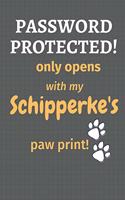 Password Protected! only opens with my Schipperke's paw print!: For Schipperke Dog Fans