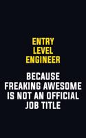 Entry Level Engineer Because Freaking Awesome Is Not An Official Job Title: Motivational Career Pride Quote 6x9 Blank Lined Job Inspirational Notebook Journal