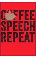 Coffee Speech repeat: Notebook Journal for Kids & men, women.... with more than 100 lined page - Composition Size (6*9)