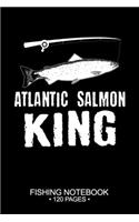 Atlantic Salmon King Fishing Notebook 120 Pages: 6"x 9'' Lined Paperback Atlantic Salmon Fish-ing Freshwater Game Fly Journal Composition Notes Day Planner Notepad Log-Book Paper Sheets School