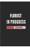 florist in progress Notebook: Journal and Organizer, Blank Lined Notebook 6x9 inch, 120 pages