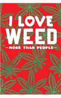 I Love Weed More Than People