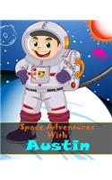 Space Adventures With Austin: A Guided 8 x10 Can You Draw Journal For Primary Grades K-2 Personalized Just For Austin