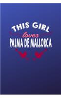 This girl loves Palma de Mallorca: 6x9 - 120 pages - dot grid - notebook - hometown - favorite city - Spain