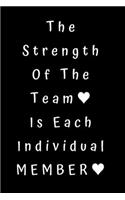 The Strength Of The Team Is Each Individual Member
