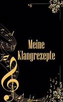 Meine Klangrezepte: Noten-Heft DIN-A5 mit 100 Seiten leerer Notenzeilen zur Notation von Melodien und Noten für Komponistinnen, Komponisten, Musikstudentinnen und Musik