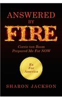 Answered By FIRE: Corrie ten Boom Prepared Me For NOW