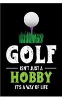 Golf Isn't Just A Hobby It's A Was Of Life