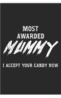 Most Awarded Mummy - I Accept Your Candy Now: Notebook A5 Size, 6x9 inches, 120 lined Pages, Happy Halloween Mother Mummy Mom Mothers Monster Monsters