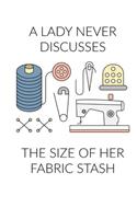 A Lady Never Discusses The Size of Her Fabric Stash
