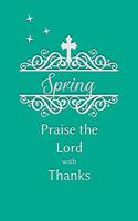 Spring Praise the Lord with Thanks: Personalized Gratitude Journal for Women of Faith