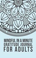 Mindful In A Minute Gratitude Journal For Adults