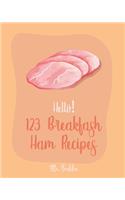 Hello! 123 Breakfast Ham Recipes