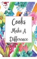 Cooks Make A Difference: Blank Lined Journal For Cook Appreciation Gifts Floral Notebook