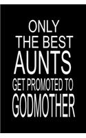 Only The Best Aunts Get Promoted To Godmother: Godmother's Journal Planner With Bible Verses