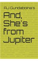 And, She's from Jupiter