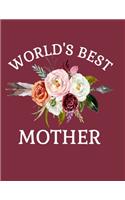 World's Best Mother: 8.5x11 Notebook 100 Blank Lined College Rule Pages Journal Notebook Gift For Mom