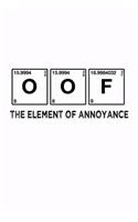 Funny OOF The Element of Annoyance Notebook: Blank Lined Journal (Best Slang Quote Gag Joke Gift): 6 x 9 inches // 120 Lined Blank Pages // College Ruled