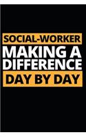 Social-Worker Making A Difference Day By Day: Funny Social Worker Notebook/Journal (6" X 9") Unique Appreciation Gift