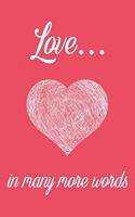 Love In Many More Words: Love Journal With Lined Pages To Write In, Pretty Notebook For Couples, Gift For Her And Him.