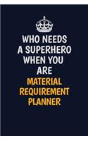 Who Needs A Superhero When You Are Material Requirement Planner