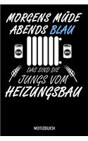 Morgens müde abends blau das sind die Jungs vom Heizungsbau: A5 Notizbuch liniert 120 Seiten für Heizungsbauer.