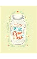 Let your Dreams come true: Let your Dreams come true on yellow cover and Dot Graph Line Sketch pages, Extra large (8.5 x 11) inches, 110 pages, White paper, Sketch, Draw and P(3 Let Your Dreams Come True on Yellow Notebook)