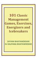 101 Classic Management Games, Exercises, Energizers and Icebreakers