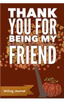 Thank You for Being My Friend - Writing Journal