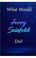 What Would Jerry Seinfeld Do?: Jerry Seinfeld Diary Journal