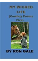 My Wicked Life Cowboy Poems Five
