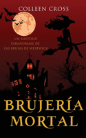 Brujería mortal: un misterio paranormal de las brujas de Westwick #5