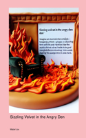 Sizzling Velvet in the Angry Den