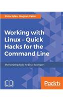 Working with Linux - Quick Hacks for the Command Line