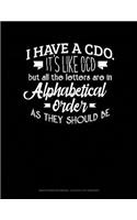 I Have CDO It's Like Ocd But All the Letter Are in Alphabetical Order as They Should Be: Graph Paper Notebook - 0.25 Inch (1/4) Squares(380 Graph Paper Notebook - 0.25 Inch (1/4") Squares)